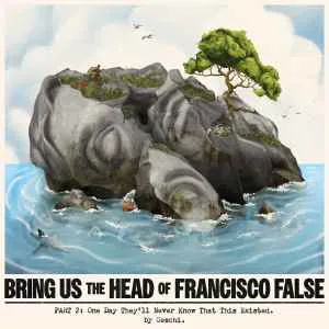 Bring Us The Head Of Francisco False (Part 2)