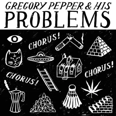 CHORUS! CHORUS! CHORUS! | Gregory Pepper & His Problems | Gregory Pepper